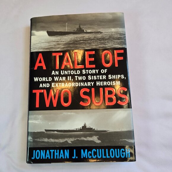 A Tale of Two Subs: An Untold Story of World War II, Two Sister Ships - Picture 1 of 7
